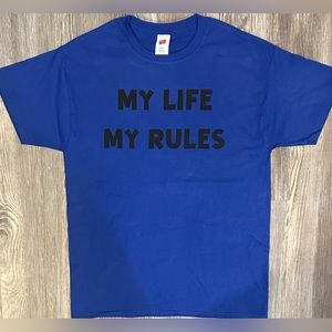 My life, my rules shirt